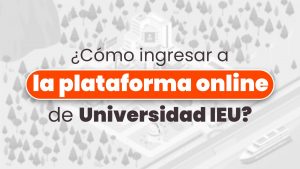 Cómo Ingresar A La Plataforma Online De Universidad Ieu