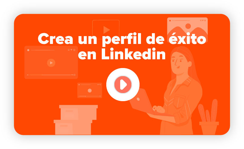 video crea un perfil de éxito en linkedin